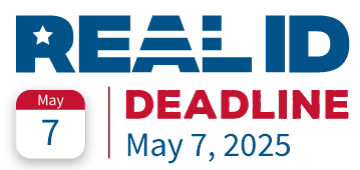 Real ID graphic from U.S. Department of Homeland Security denoting new Real ID deadline of May 7, 2025