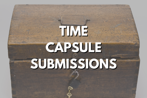 Graphic includes a photo of a wooden coffer with text of Time Capsule Submissions